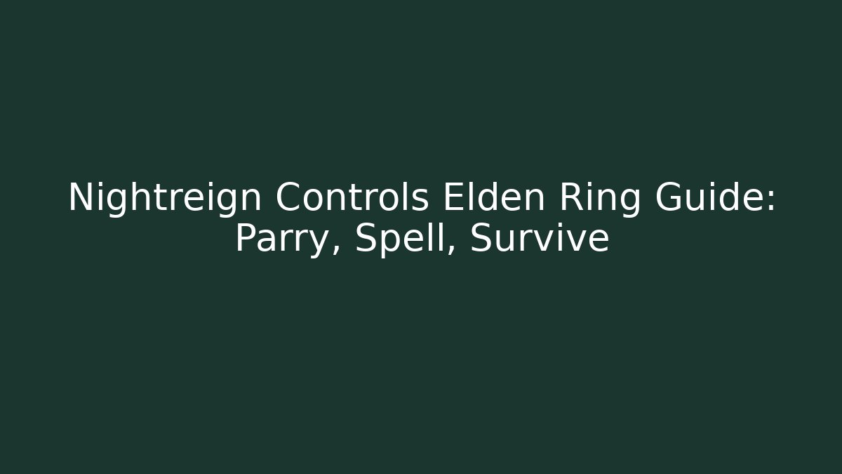 Nightreign Controls Elden Ring Guide: Parry, Spell, Survive