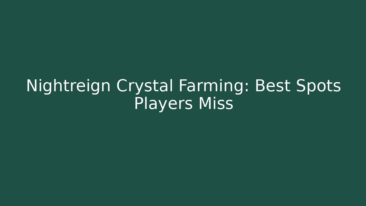 Nightreign Crystal Farming: Best Spots Players Miss - Critter Realm