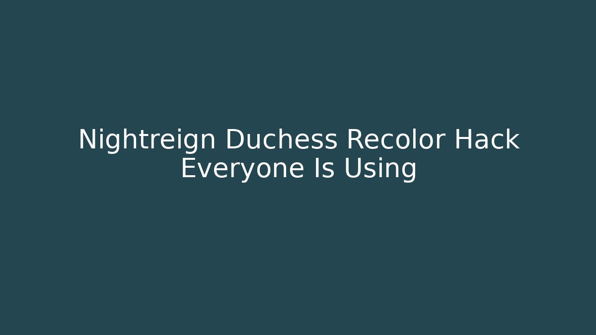 Nightreign Duchess Recolor Hack Everyone Is Using