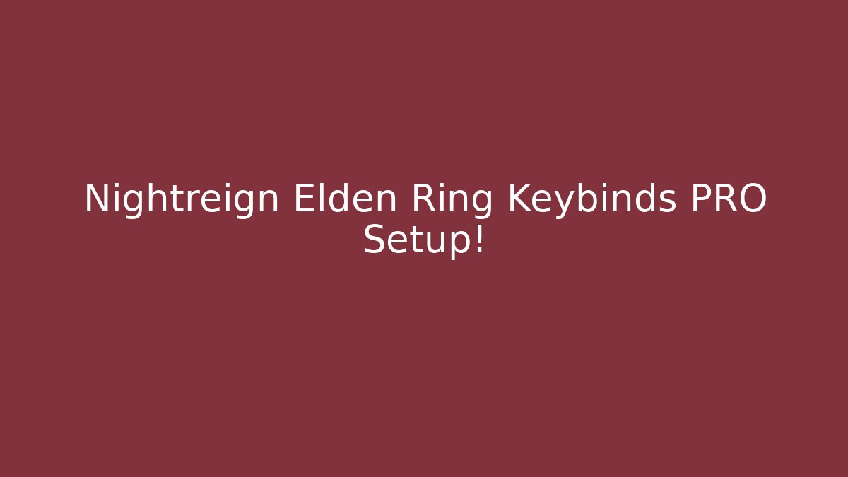 Nightreign Elden Ring Keybinds PRO Setup!