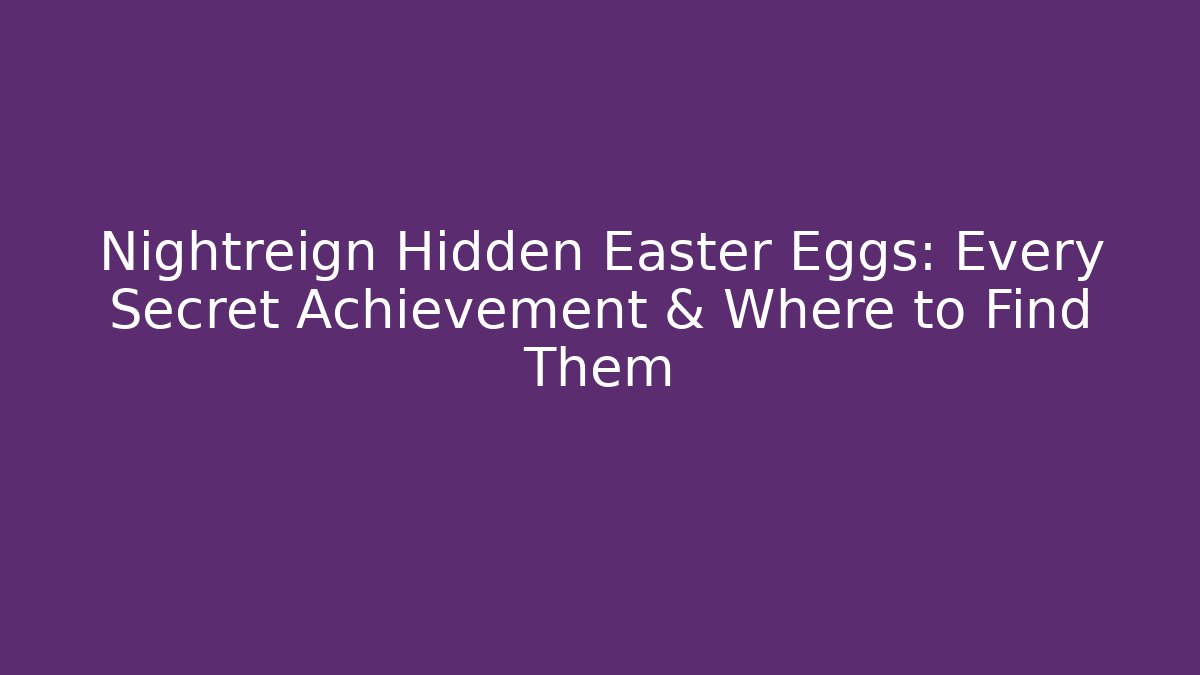 Nightreign Hidden Easter Eggs: Every Secret Achievement & Where to Find Them