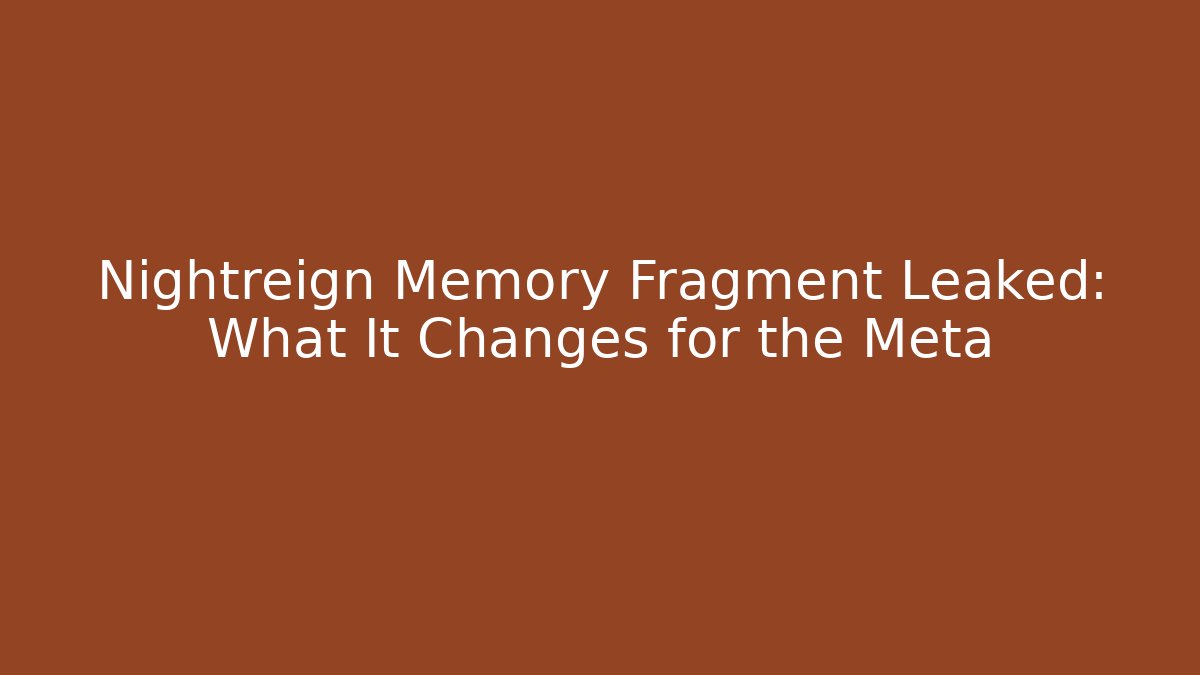 Nightreign Memory Fragment Leaked: What It Changes for the Meta - Critter Realm