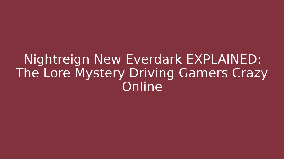 Nightreign New Everdark EXPLAINED: The Lore Mystery Driving Gamers Crazy Online