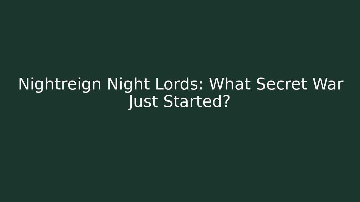 Nightreign Night Lords: What Secret War Just Started?