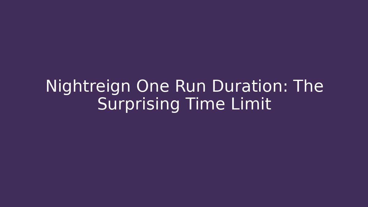 Nightreign One Run Duration: The Surprising Time Limit - Critter Realm