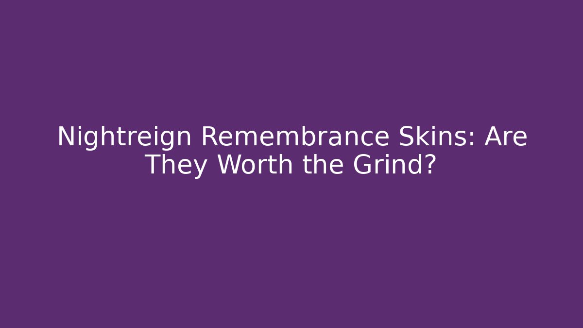 Nightreign Remembrance Skins: Are They Worth the Grind?