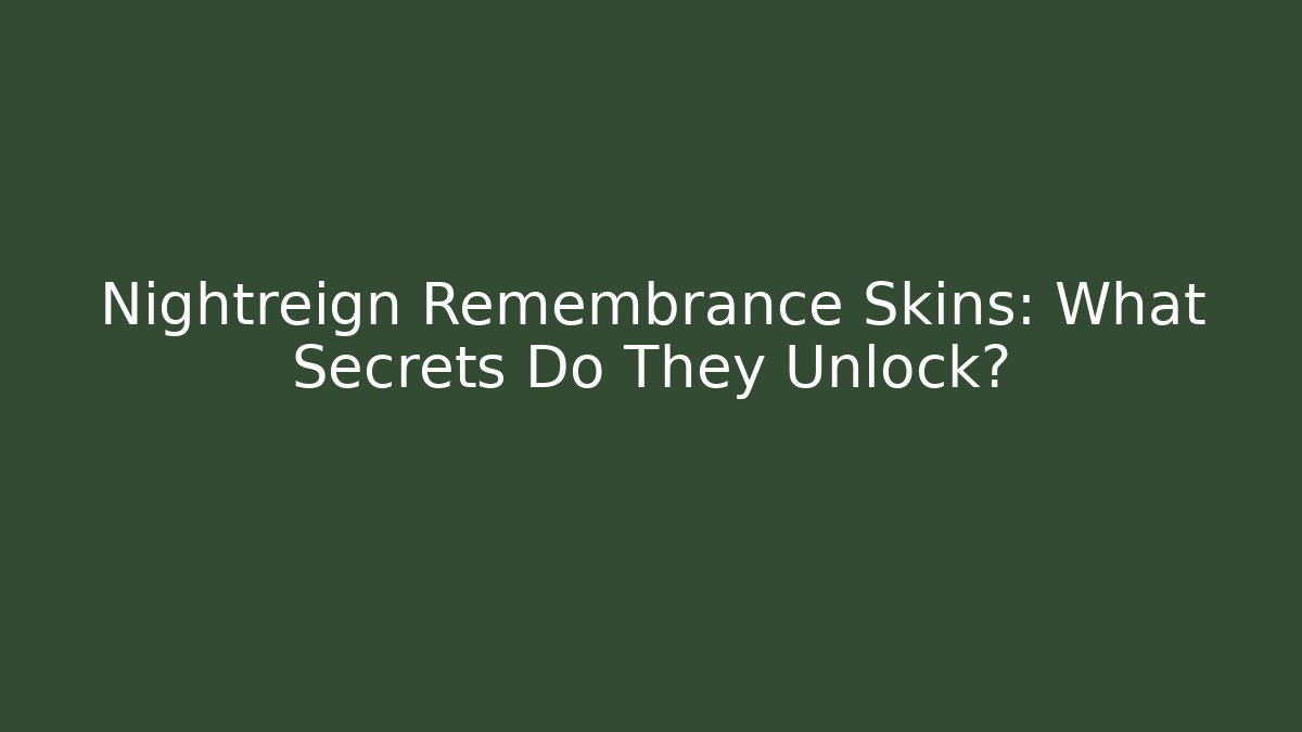 Nightreign Remembrance Skins: What Secrets Do They Unlock?