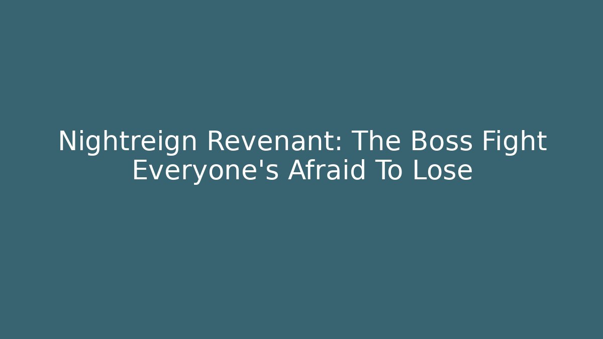 Nightreign Revenant: The Boss Fight Everyone’s Afraid To Lose - Critter Realm