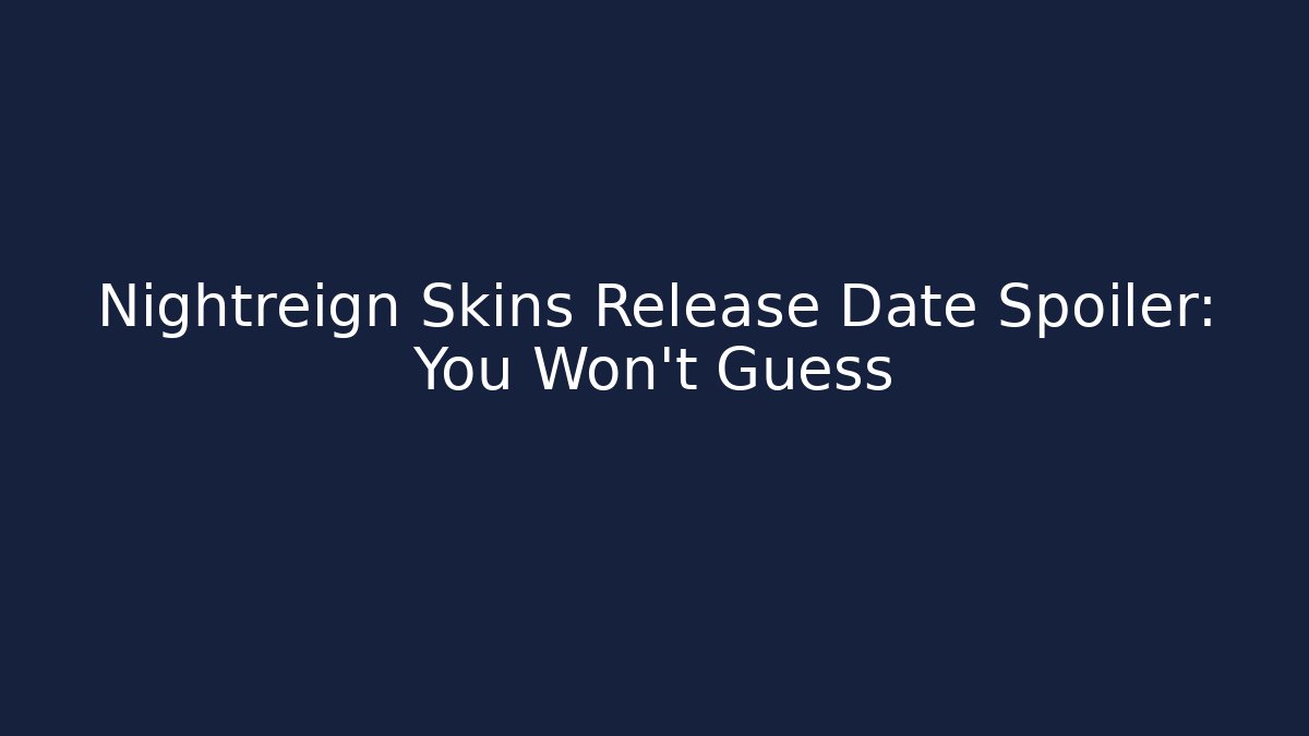 Nightreign Skins Release Date Spoiler: You Won't Guess