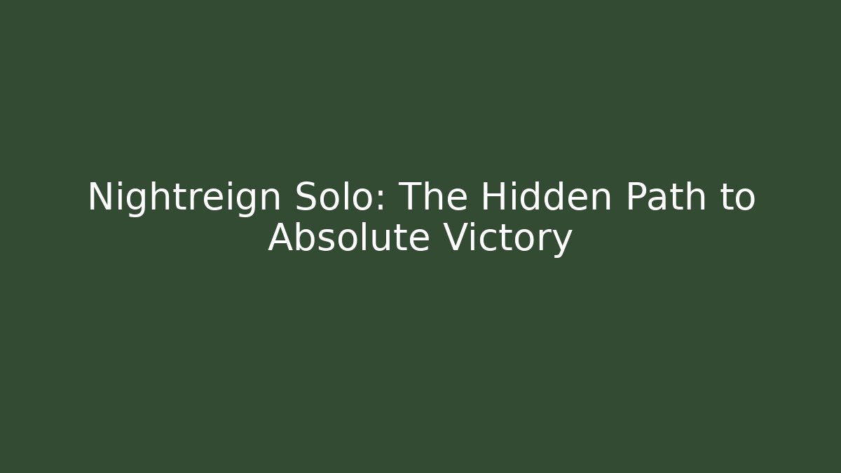 Nightreign Solo: The Hidden Path to Absolute Victory