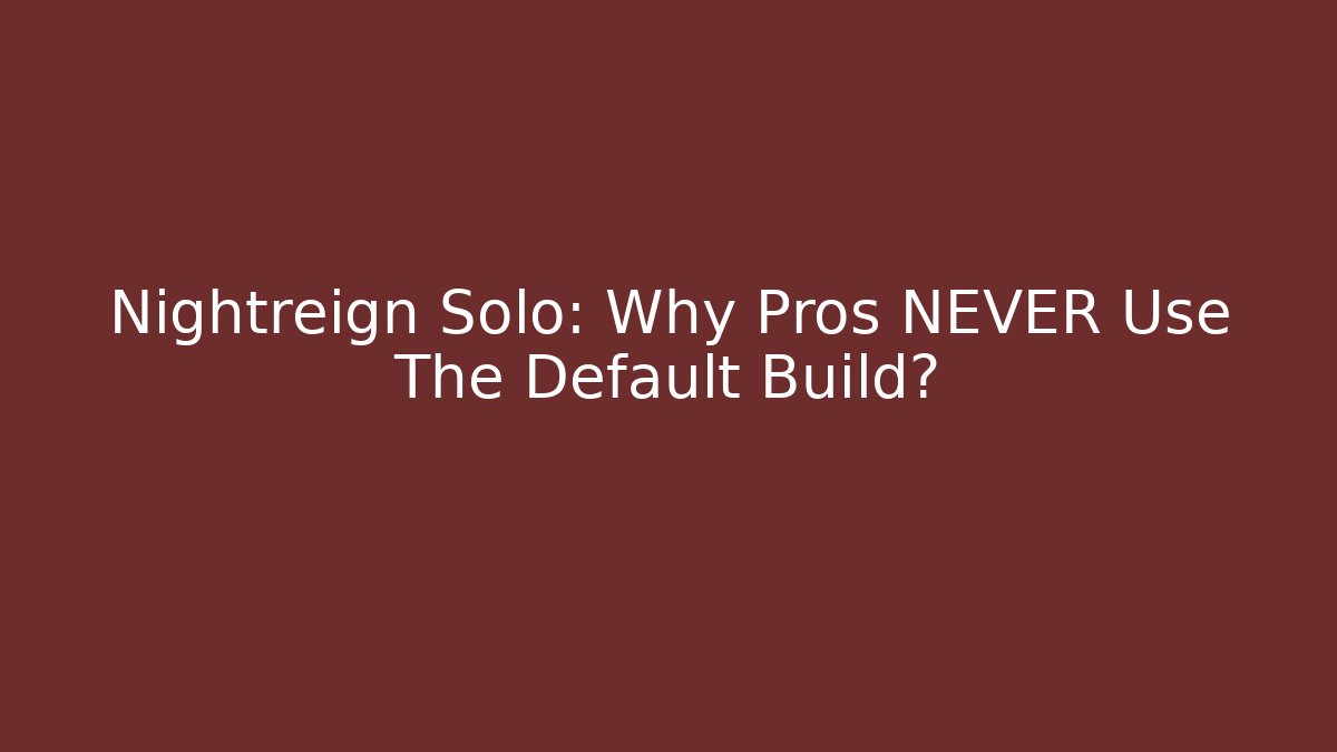 Nightreign Solo: Why Pros NEVER Use The Default Build?