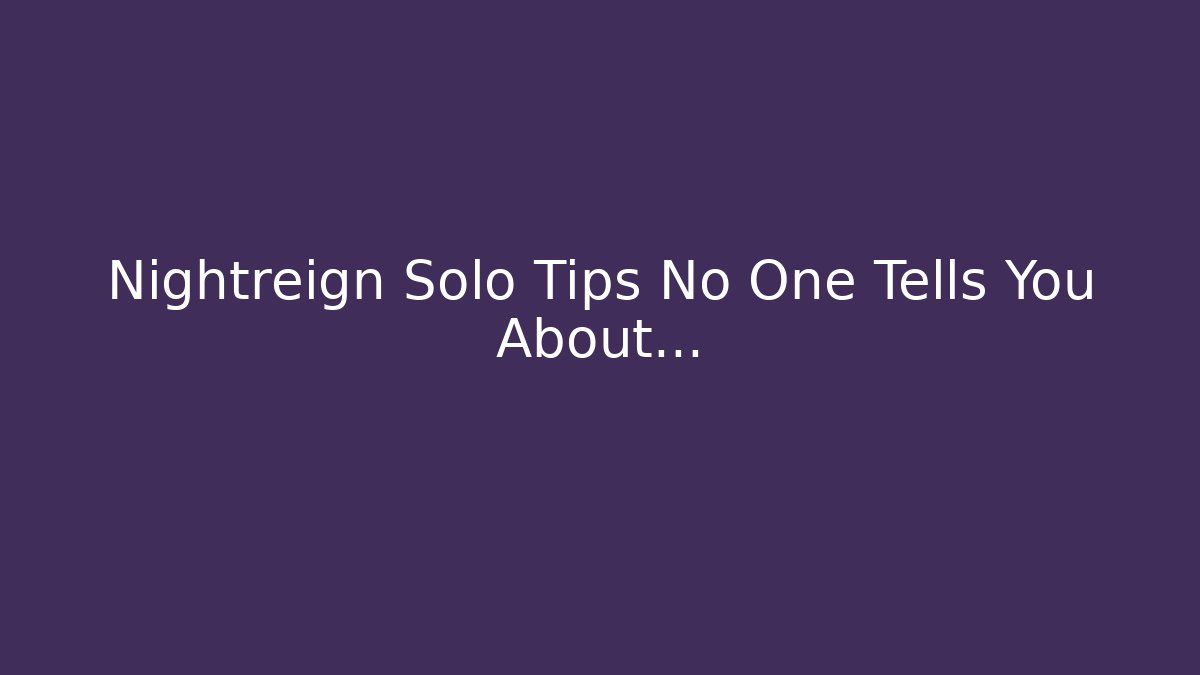 Nightreign Solo Tips No One Tells You About…