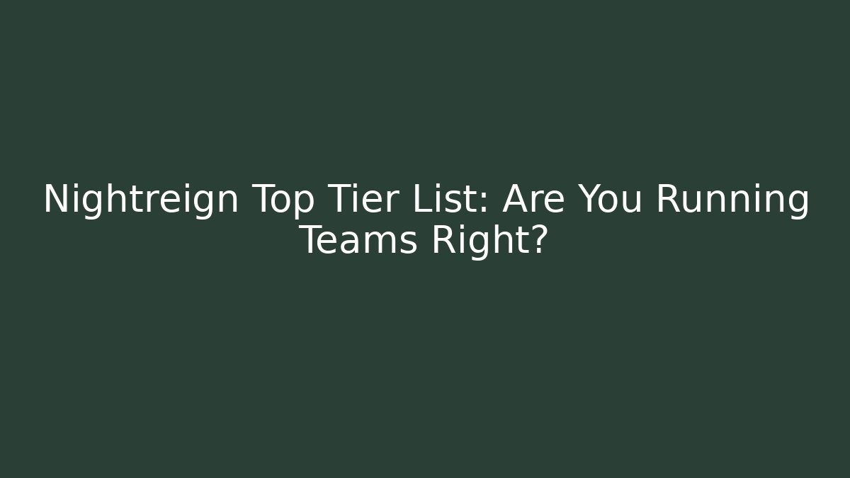 Nightreign Top Tier List: Are You Running Teams Right?