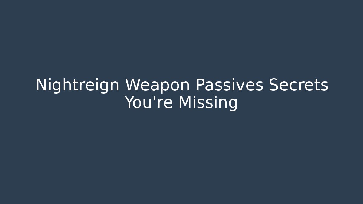 Nightreign Weapon Passives Secrets You’re Missing