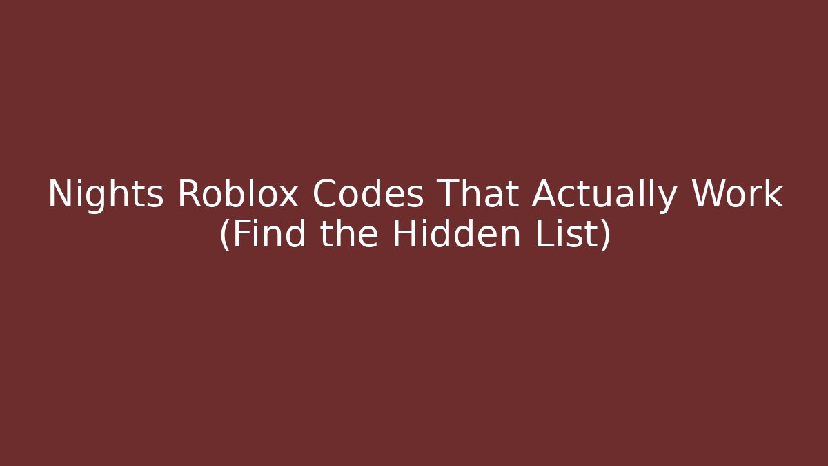 Nights Roblox Codes That Actually Work (Find the Hidden List)