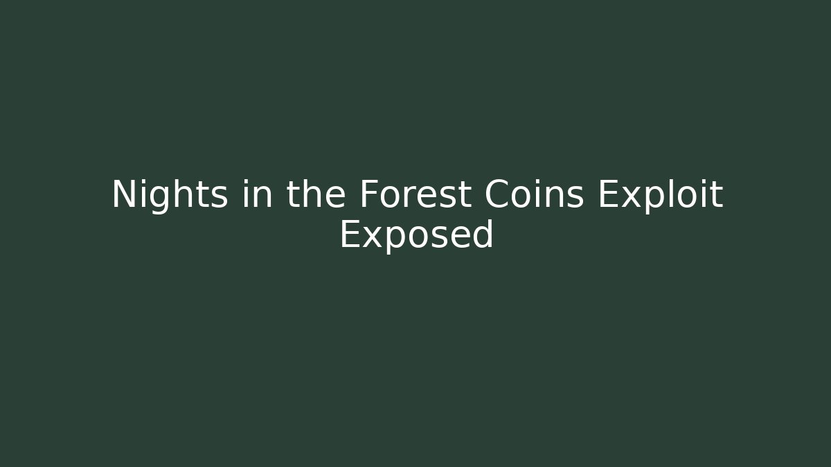 Nights in the Forest Coins Exploit Exposed - Critter Realm
