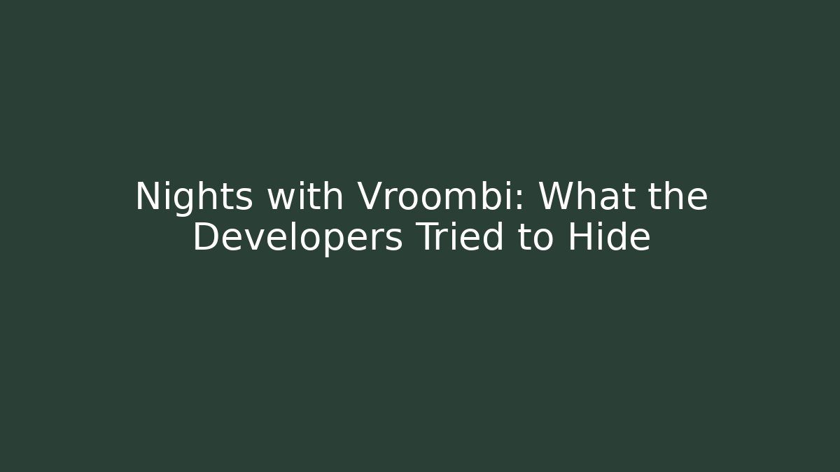 Nights with Vroombi: What the Developers Tried to Hide