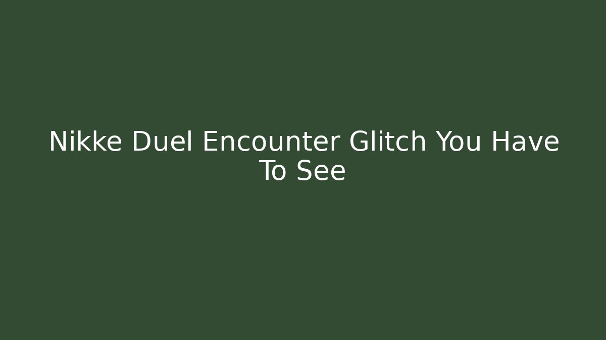 Nikke Duel Encounter Glitch You Have To See