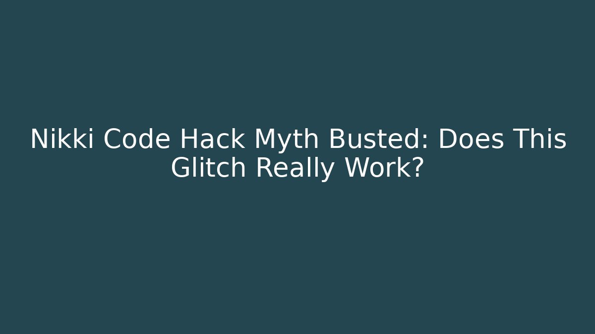 Nikki Code Hack Myth Busted: Does This Glitch Really Work?