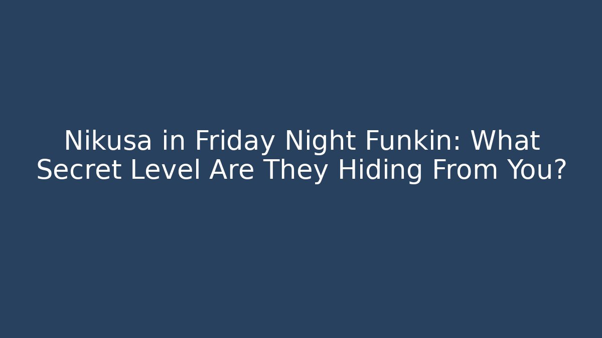 Nikusa in Friday Night Funkin: What Secret Level Are They Hiding From You?
