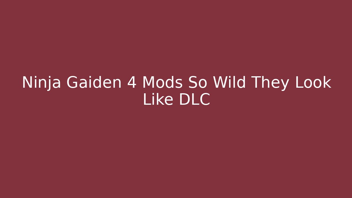 Ninja Gaiden 4 Mods So Wild They Look Like DLC