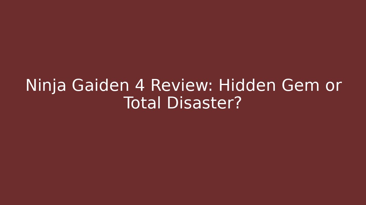 Ninja Gaiden 4 Review: Hidden Gem or Total Disaster?