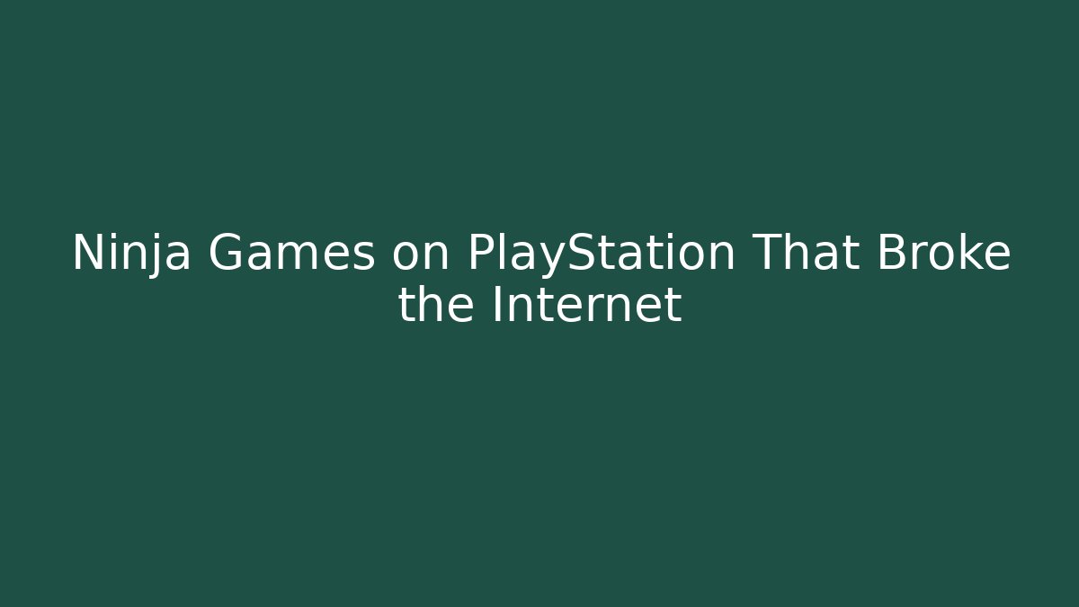 Ninja Games on PlayStation That Broke the Internet