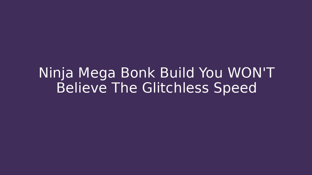 Ninja Mega Bonk Build You WON'T Believe The Glitchless Speed