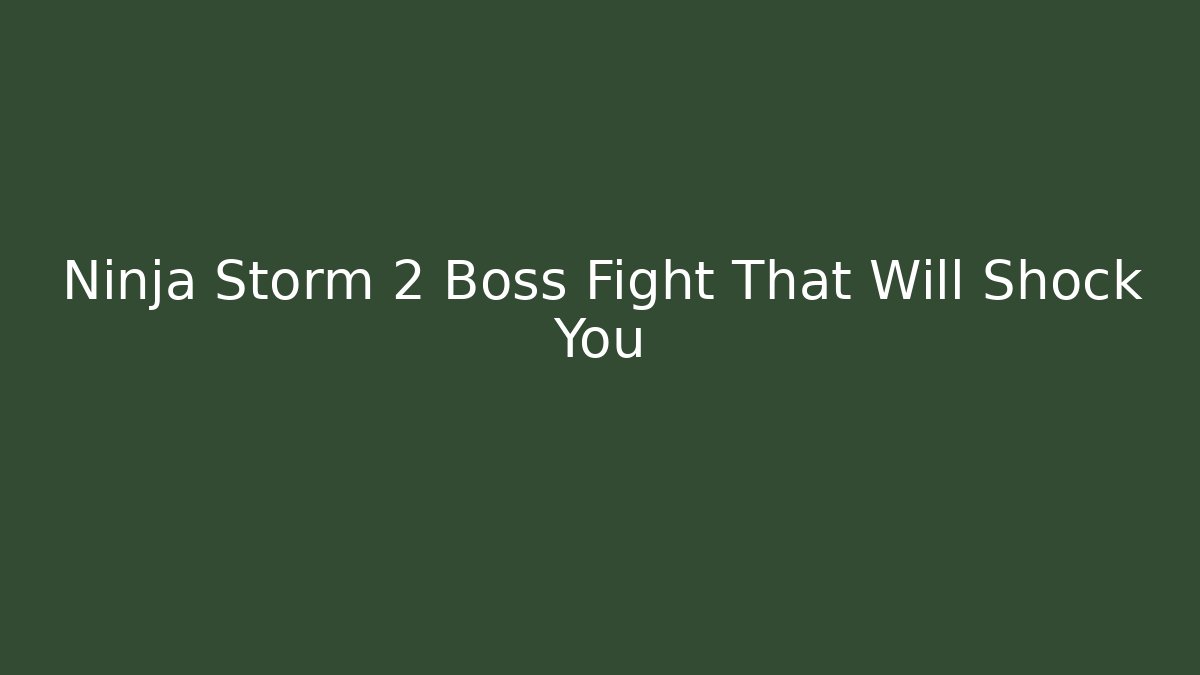 Ninja Storm 2 Boss Fight That Will Shock You