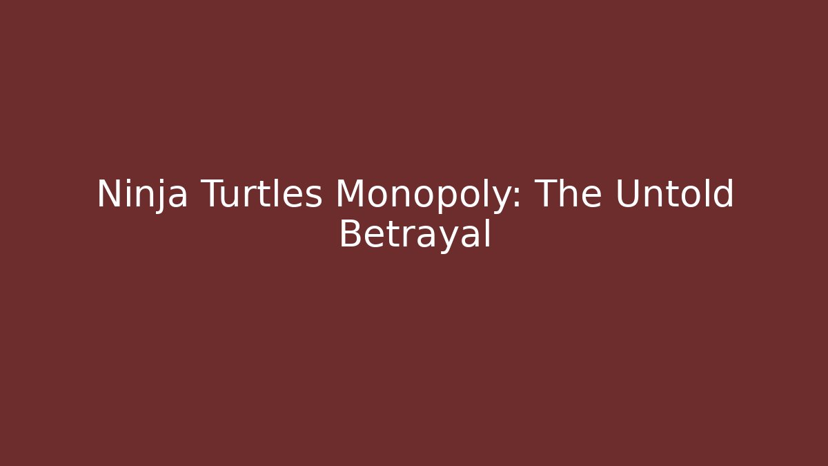 Ninja Turtles Monopoly: The Untold Betrayal