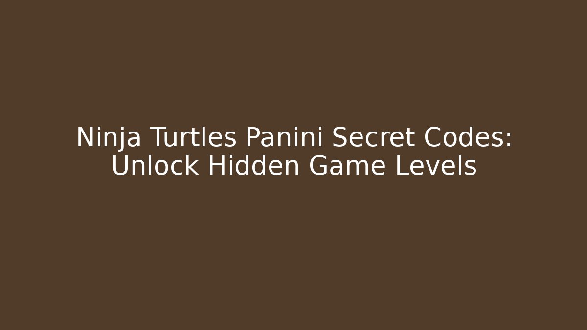 Ninja Turtles Panini Secret Codes: Unlock Hidden Game Levels