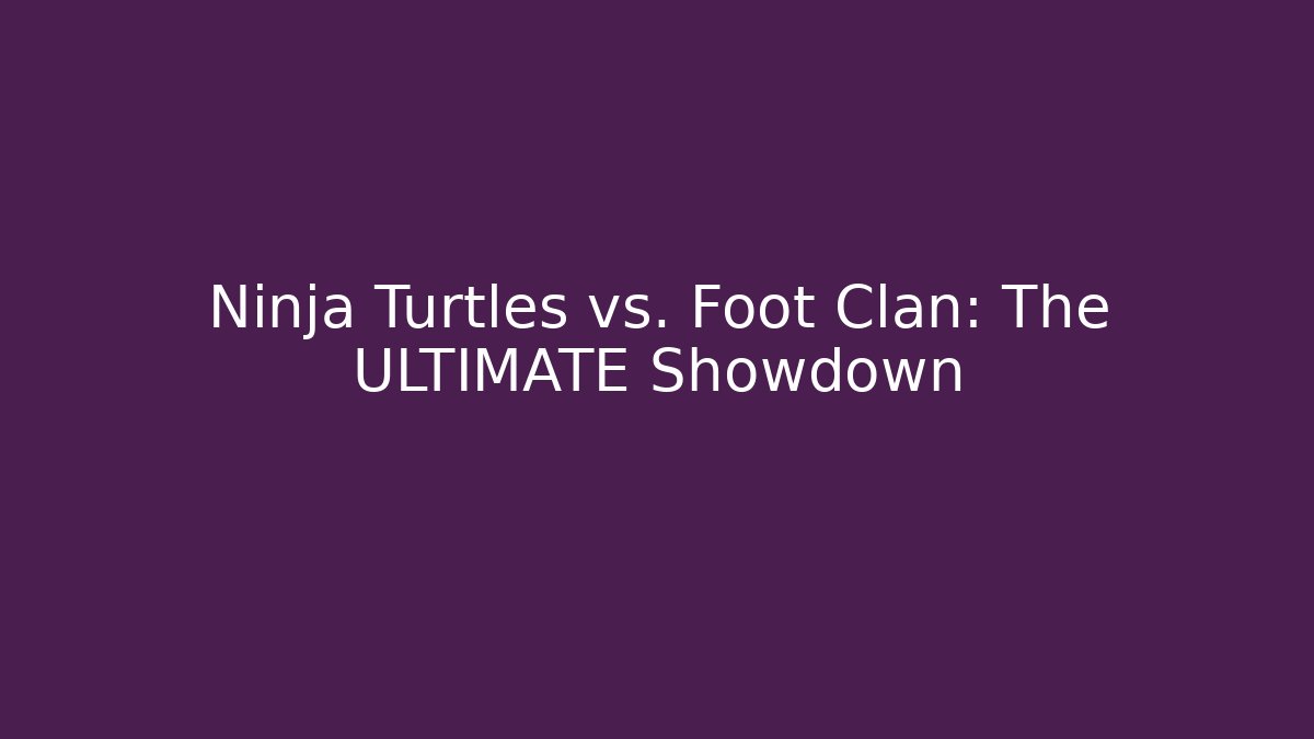 Ninja Turtles vs. Foot Clan: The ULTIMATE Showdown