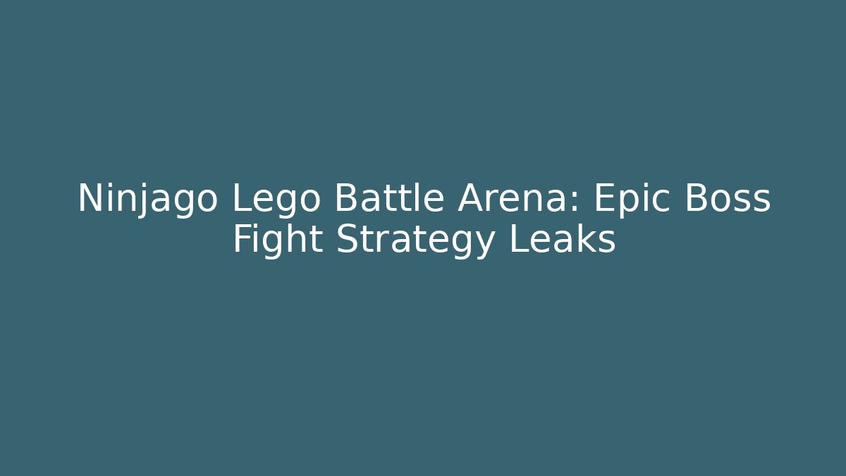 Ninjago Lego Battle Arena: Epic Boss Fight Strategy Leaks
