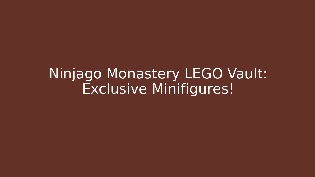 Ninjago Monastery LEGO Vault: Exclusive Minifigures!