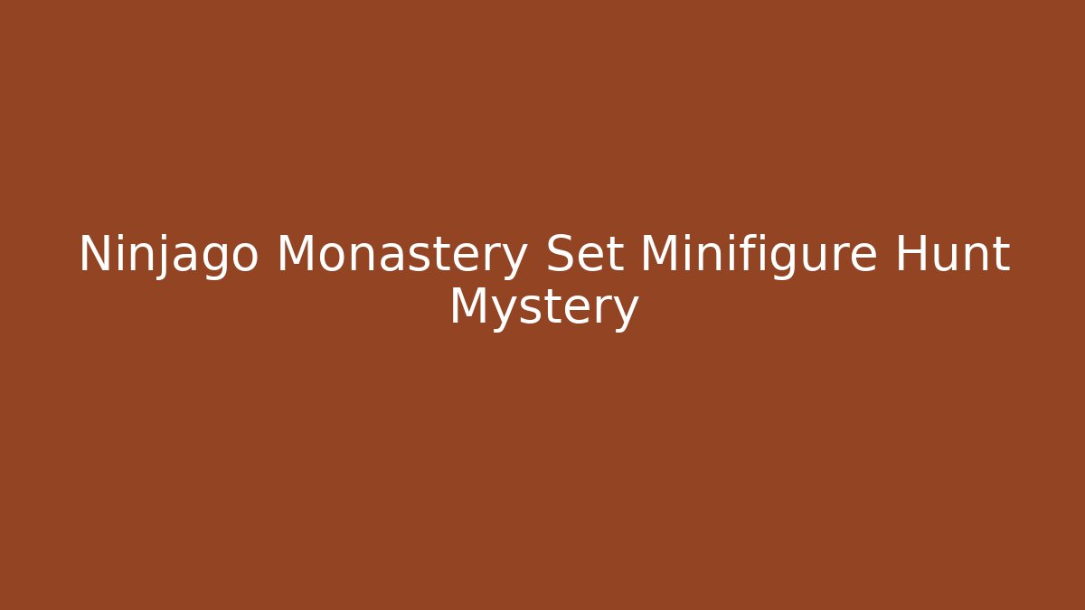 Ninjago Monastery Set Minifigure Hunt Mystery