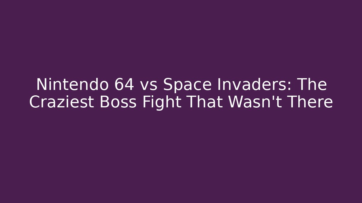 Nintendo 64 vs Space Invaders: The Craziest Boss Fight That Wasn't There