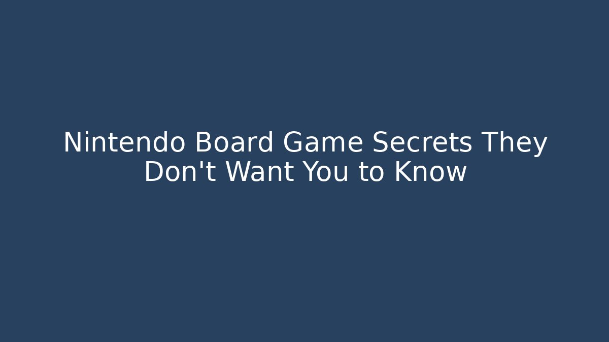 Nintendo Board Game Secrets They Don't Want You to Know