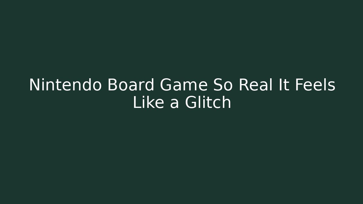 Nintendo Board Game So Real It Feels Like a Glitch