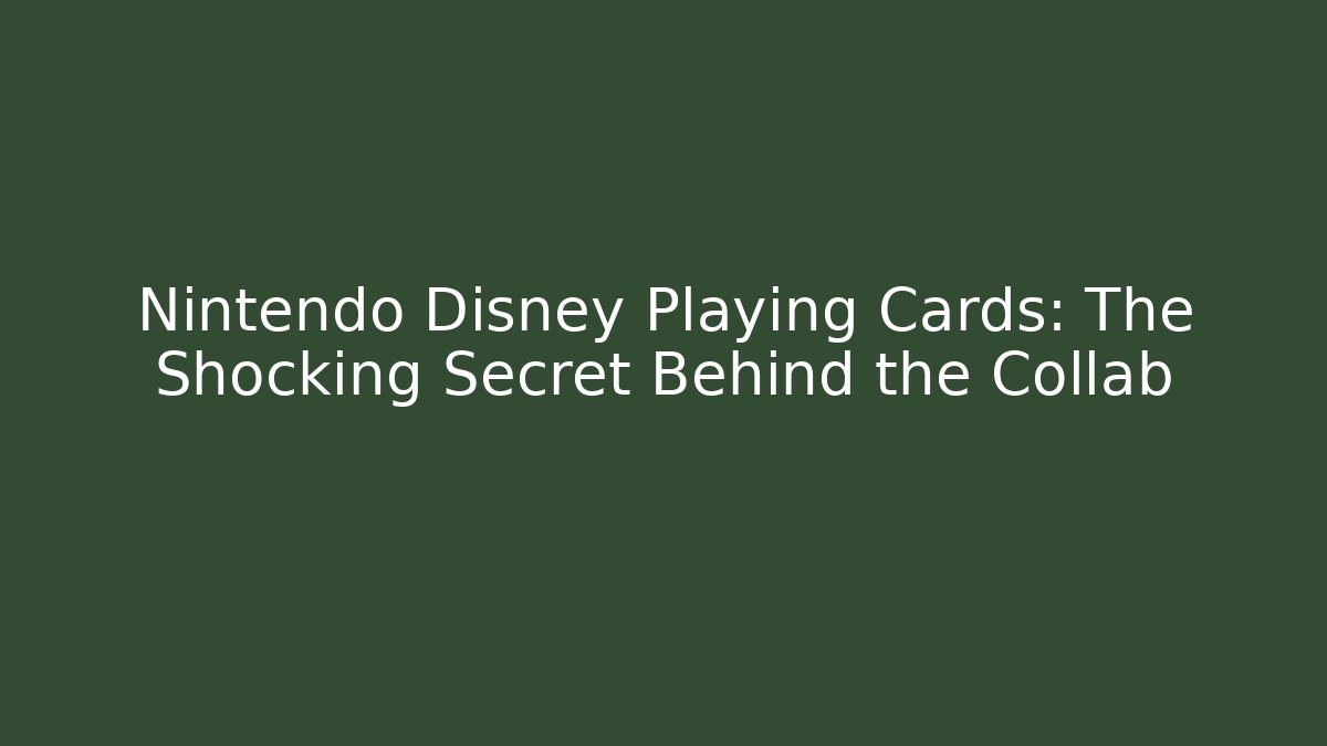 Nintendo Disney Playing Cards: The Shocking Secret Behind the Collab