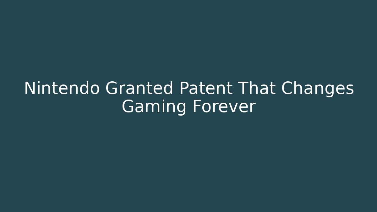 Nintendo Granted Patent That Changes Gaming Forever - Critter Realm