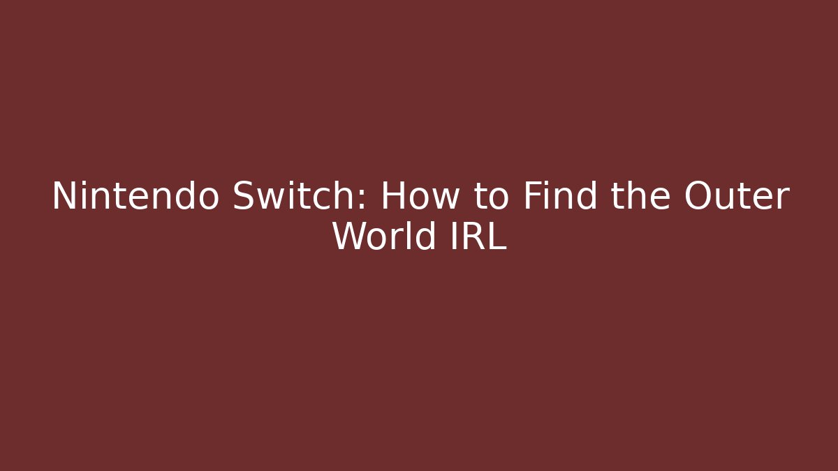 Nintendo Switch: How to Find the Outer World IRL - Critter Realm