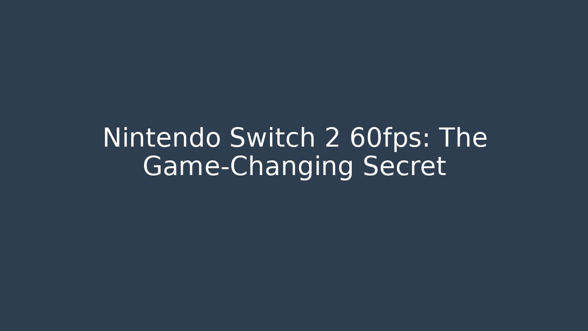 Nintendo Switch 2 60fps: The Game-Changing Secret - Critter Realm