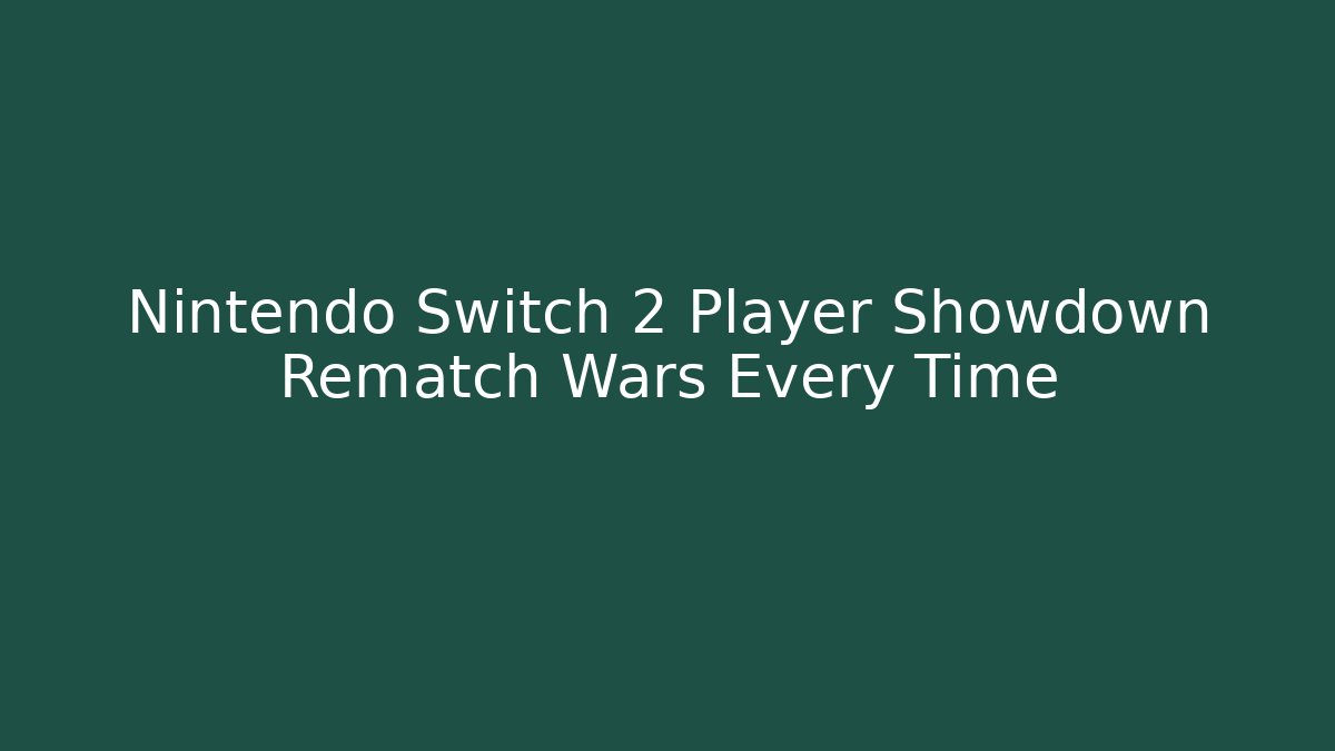 Nintendo Switch 2 Player Showdown Rematch Wars Every Time - Critter Realm