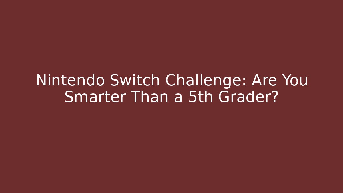 Nintendo Switch Challenge: Are You Smarter Than a 5th Grader? - Critter Realm