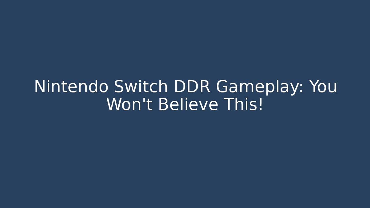 Nintendo Switch DDR Gameplay: You Won't Believe This!