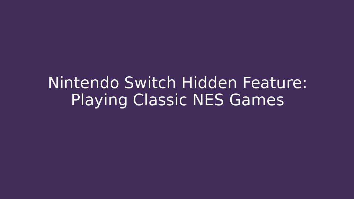 Nintendo Switch Hidden Feature: Playing Classic NES Games