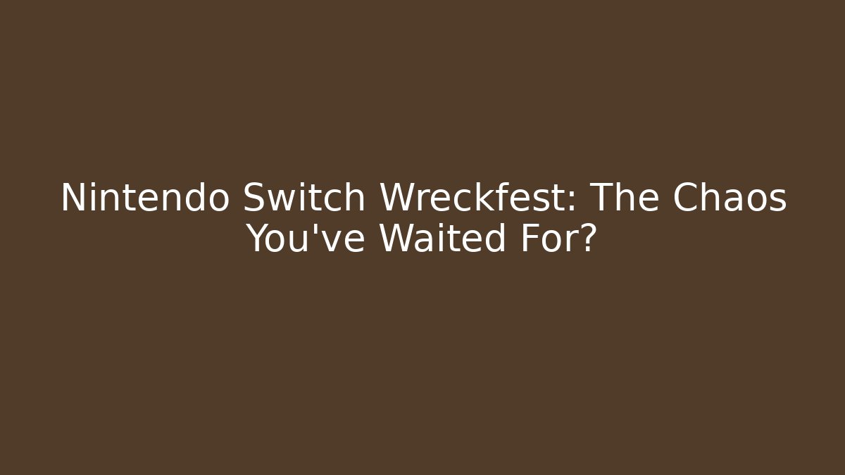 Nintendo Switch Wreckfest: The Chaos You've Waited For?