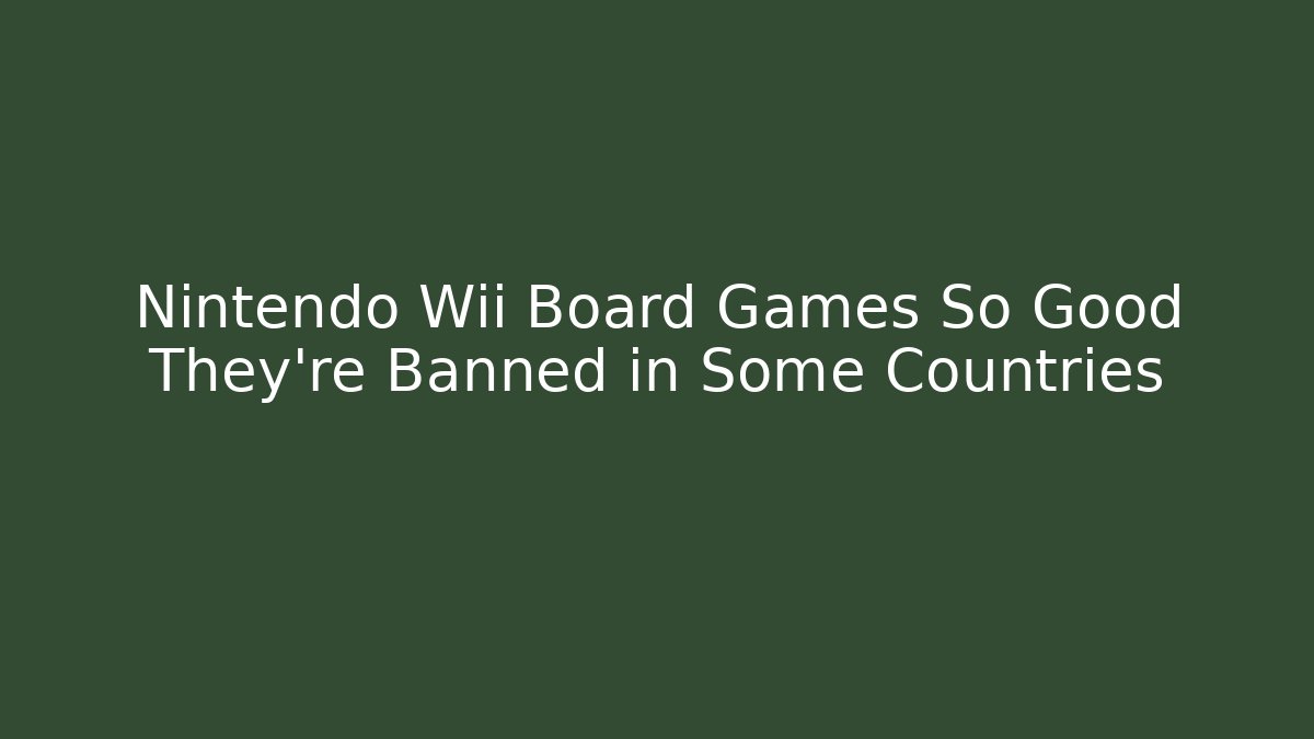 Nintendo Wii Board Games So Good They’re Banned in Some Countries