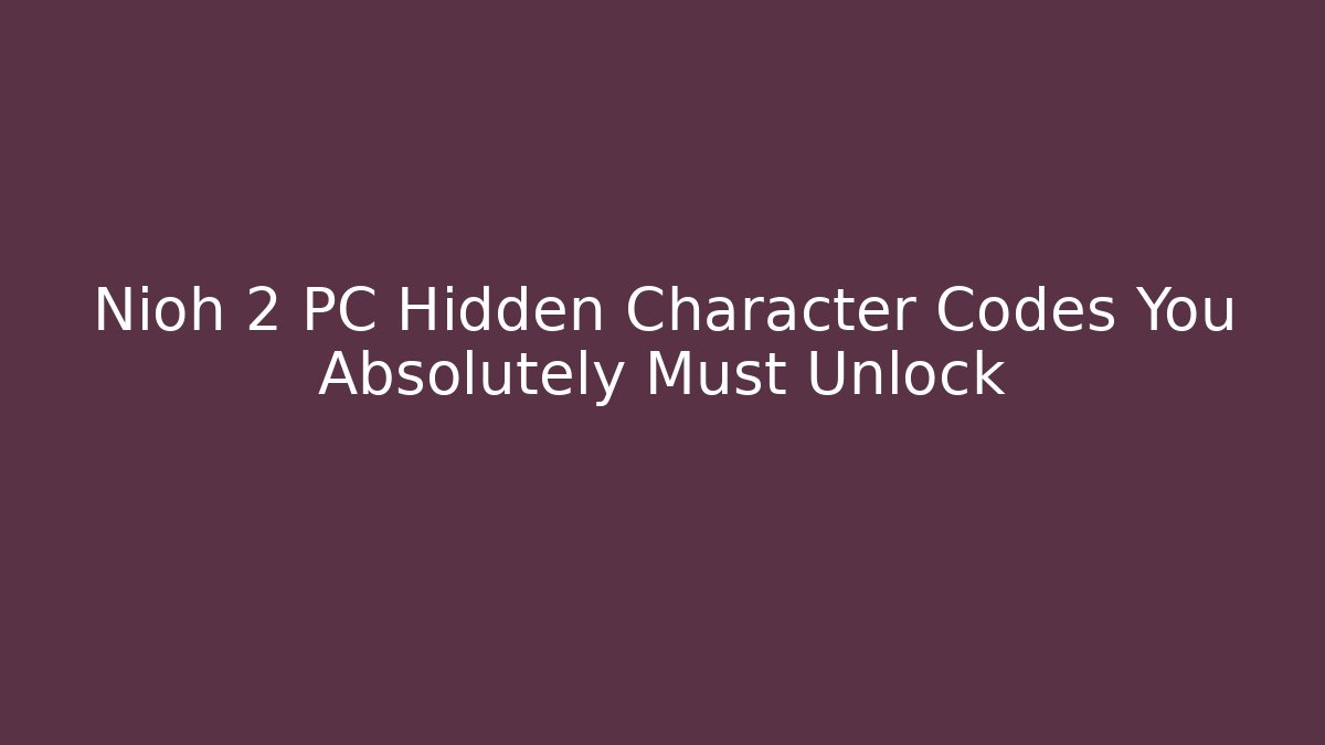 Nioh 2 PC Hidden Character Codes You Absolutely Must Unlock - Critter Realm