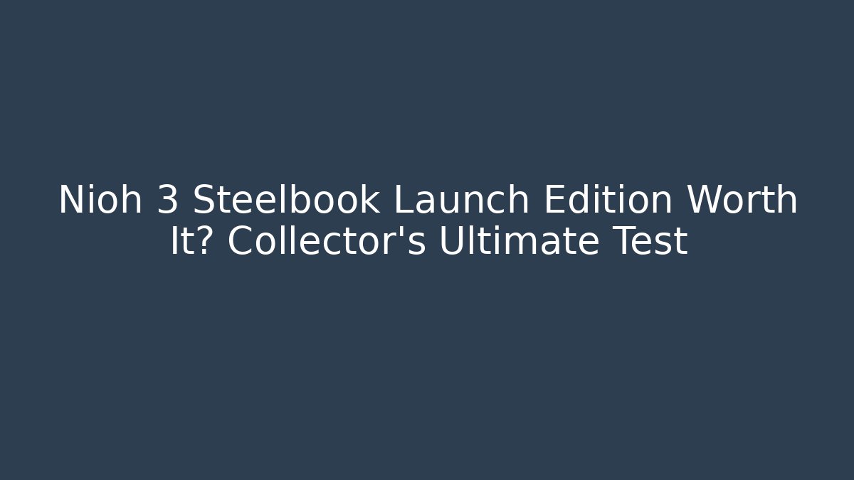 Nioh 3 Steelbook Launch Edition Worth It? Collector's Ultimate Test - Critter Realm